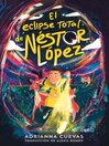 El eclipse total de Néstor López / the Total Eclipse of Nestor Lopez (Spanish edition) [electronic resource]